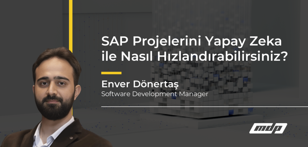 SAP Projelerini Yapay Zeka ile Nasıl Hızlandırabilirsiniz? - Enver Dönertaş
