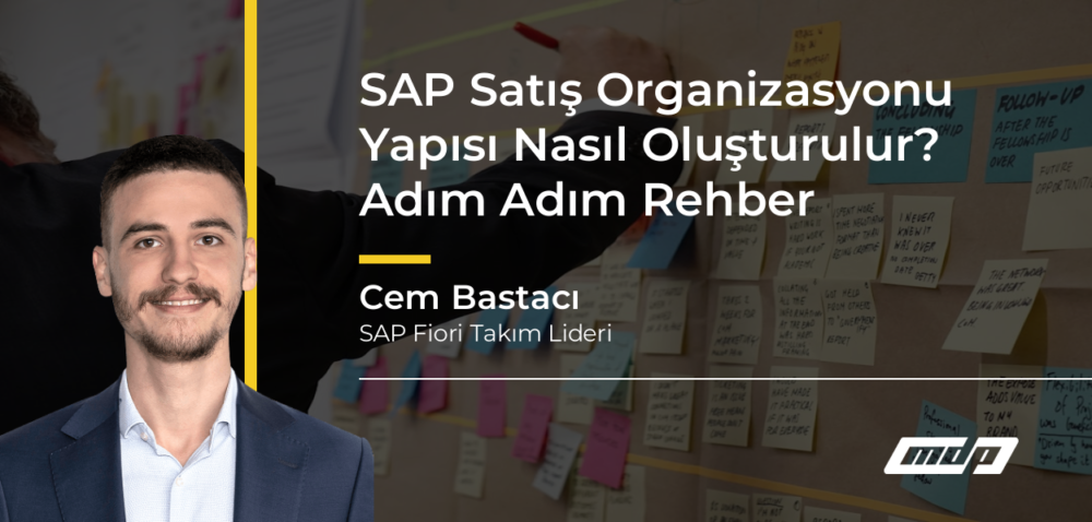 SAP Satış Organizasyonu Yapısı Nasıl Oluşturulur? Adım Adım Rehber - Cem Bastacı