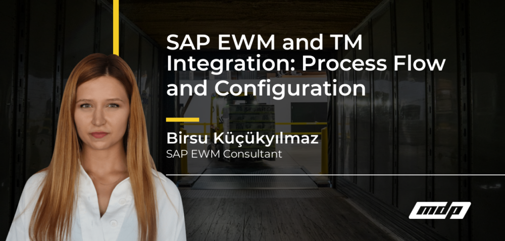 SAP EWM and TM Integration: Process Flow and Configuration - Birsu Küçükyılmaz