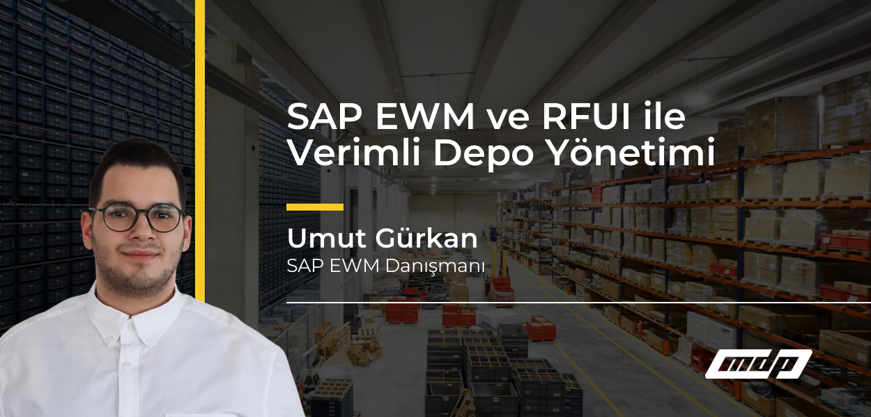 SAP EWM ve RFUI ile Verimli Depo Yönetimi - Umut Gürkan
