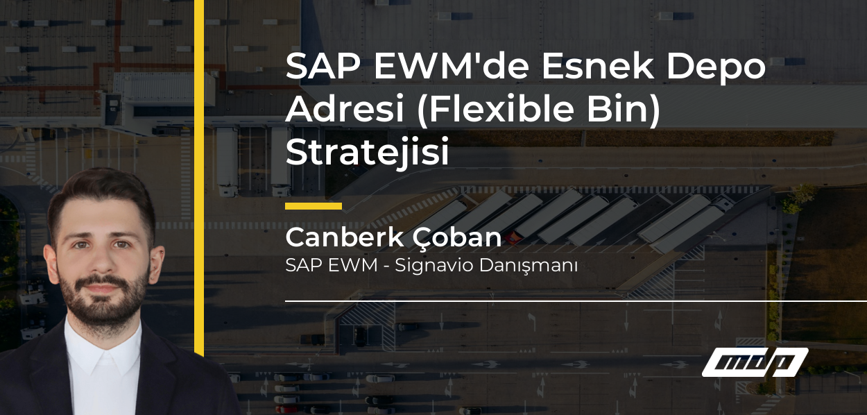 SAP EWM'de Esnek Depo Adresi (Flexible Bin) Stratejisi - Canberk Çoban