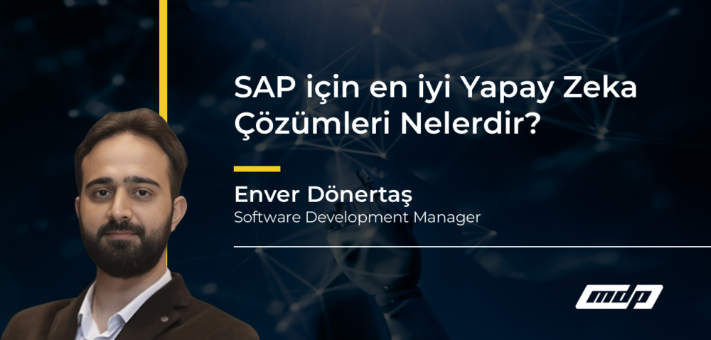 SAP için en iyi Yapay Zeka Çözümleri Nelerdir? - Enver Dönertaş
