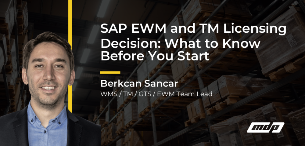 SAP EWM and TM Licensing Decision: What to Know Before You Start - Berkcan Sancar