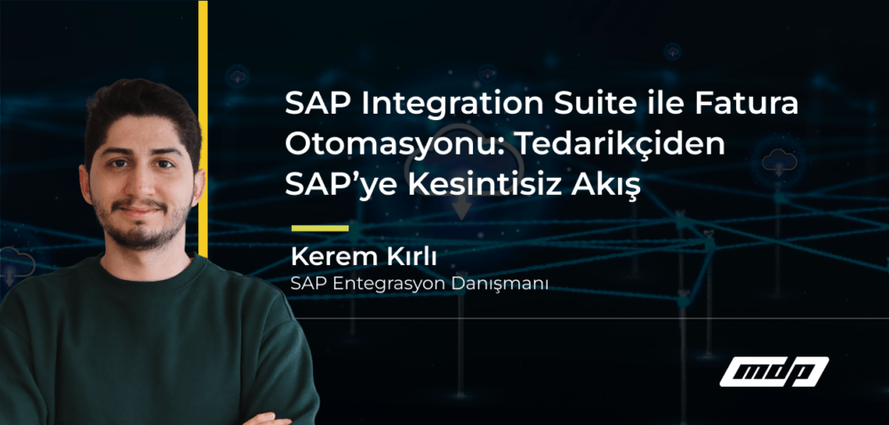 SAP Integration Suite ile Fatura Otomasyonu_ Tedarikçiden SAP’ye Kesintisiz Akış