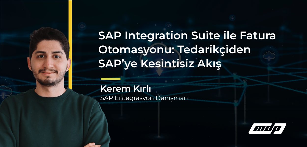 SAP Integration Suite ile Fatura Otomasyonu_ Tedarikçiden SAP’ye Kesintisiz Akış