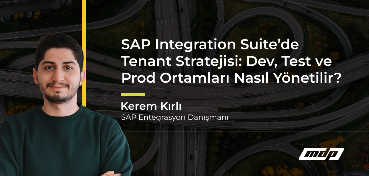 SAP Integration Suite’de Tenant Stratejisi_ Dev, Test ve Prod Ortamları Nasıl Yönetilir_
