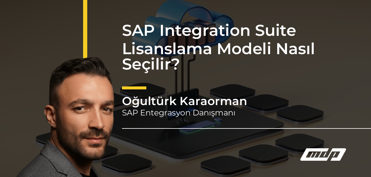 SAP Integration Suite Lisanslama Modeli Nasıl Seçilir? - Oğultürk Karaorman