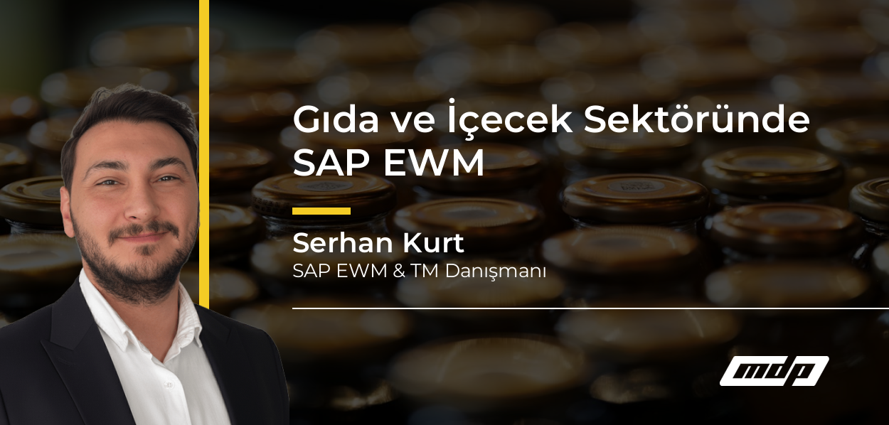 Gıda ve İçecek Sektöründe SAP EWM - Serhan Kurt