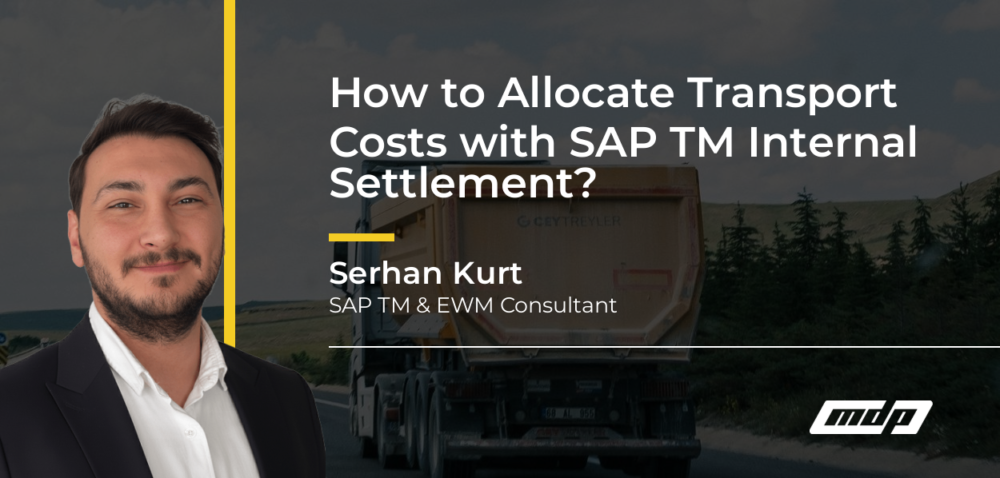 How to Allocate Transport Costs with SAP TM Internal Settlement? - Serhan Kurt